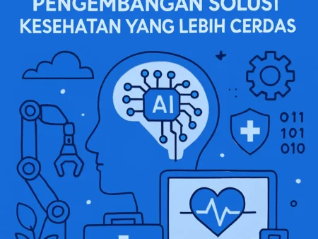 Opini Pakar: Bagaimana AI Membantu Pengembangan Solusi Kesehatan yang Lebih Cerdas